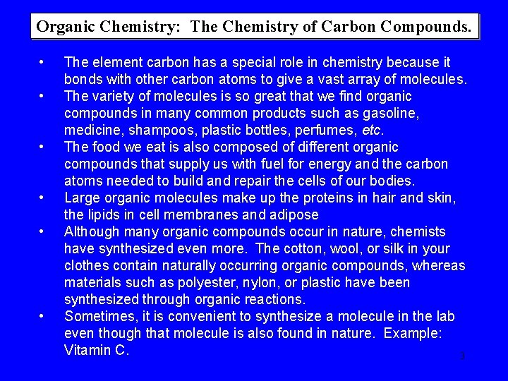 Organic Chemistry: The Chemistry of Carbon Compounds. • • • The element carbon has