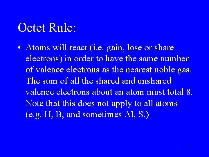 Octet Rule: • Atoms will react (i. e. gain, lose or share electrons) in