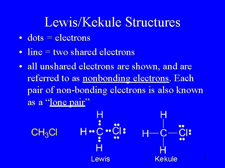 Lewis/Kekule Structures • dots = electrons • line = two shared electrons • all