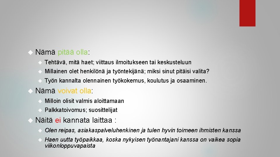 Nämä pitää olla: Tehtävä, mitä haet; viittaus ilmoitukseen tai keskusteluun Millainen olet henkilönä