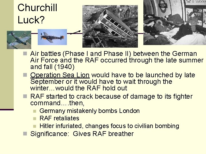 Churchill Luck? n Air battles (Phase I and Phase II) between the German Air