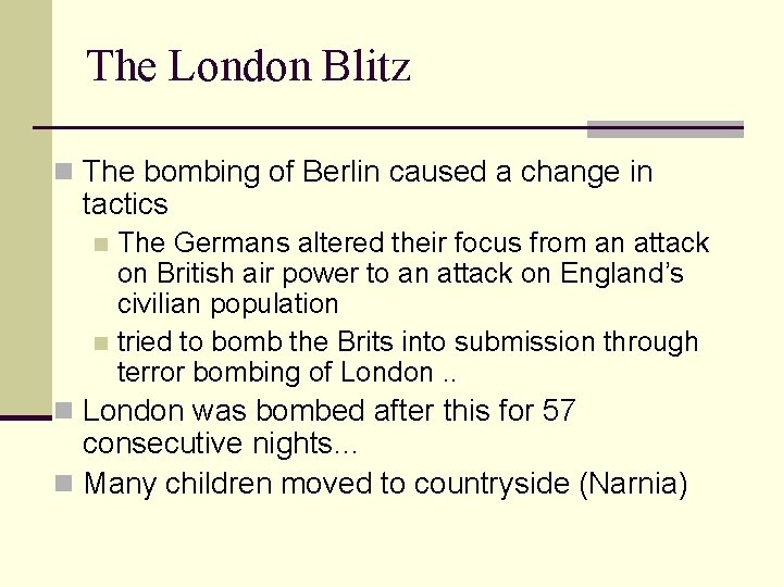 The London Blitz n The bombing of Berlin caused a change in tactics The