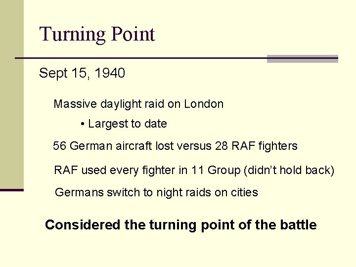 Turning Point Sept 15, 1940 Massive daylight raid on London • Largest to date