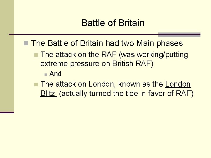 Battle of Britain n The Battle of Britain had two Main phases n The