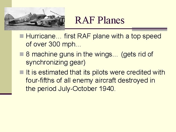 RAF Planes n Hurricane… first RAF plane with a top speed of over 300