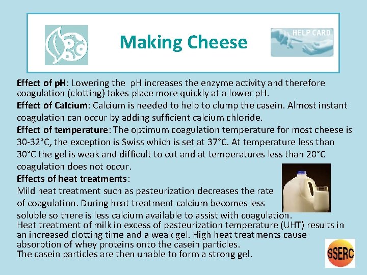 Making Cheese Effect of p. H: Lowering the p. H increases the enzyme activity