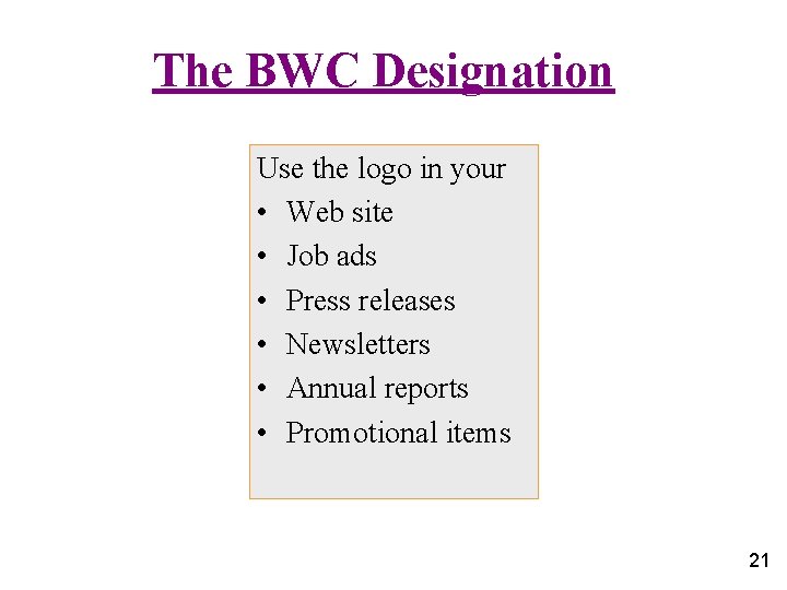 The BWC Designation Use the logo in your • Web site • Job ads