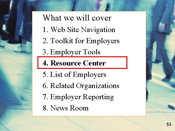 What we will cover 1. Web Site Navigation 2. Toolkit for Employers 3. Employer