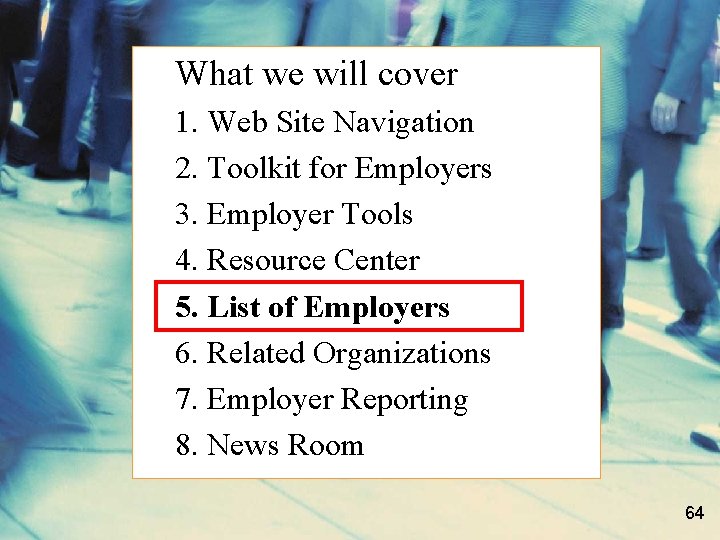 What we will cover 1. Web Site Navigation 2. Toolkit for Employers 3. Employer