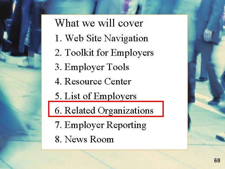 What we will cover 1. Web Site Navigation 2. Toolkit for Employers 3. Employer