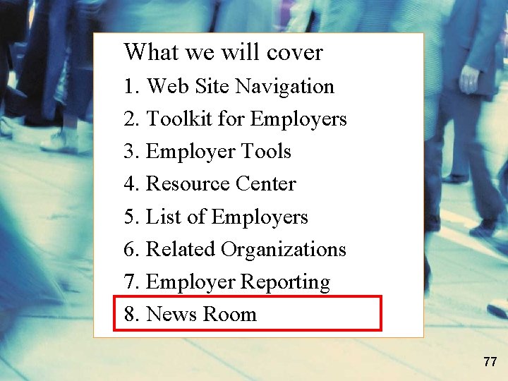 What we will cover 1. Web Site Navigation 2. Toolkit for Employers 3. Employer