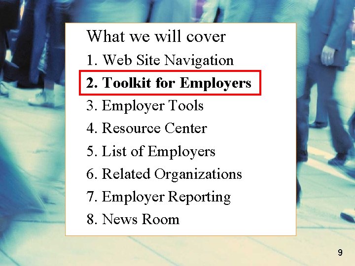 What we will cover 1. Web Site Navigation 2. Toolkit for Employers 3. Employer