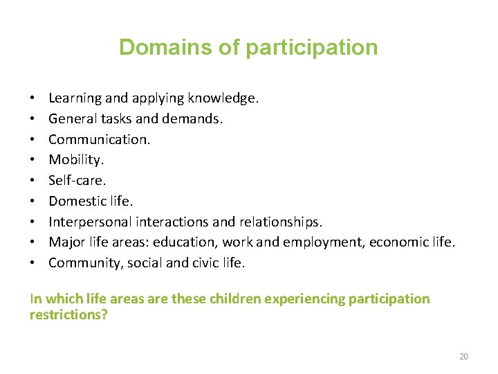Domains of participation • • • Learning and applying knowledge. General tasks and demands.