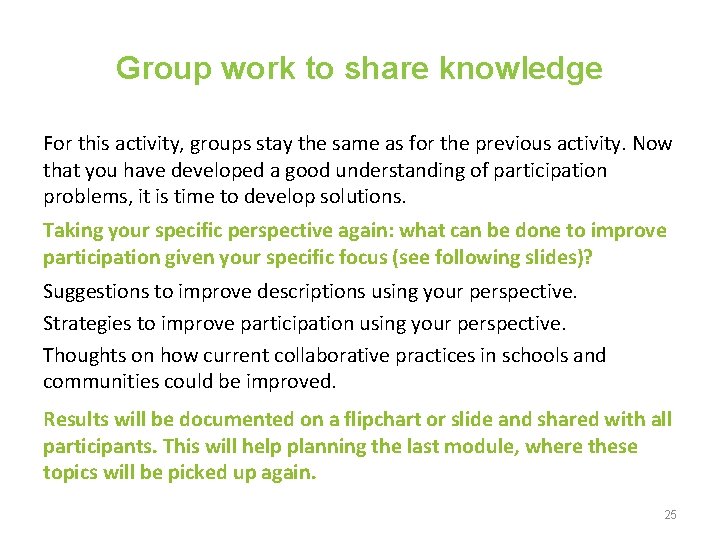 Group work to share knowledge For this activity, groups stay the same as for