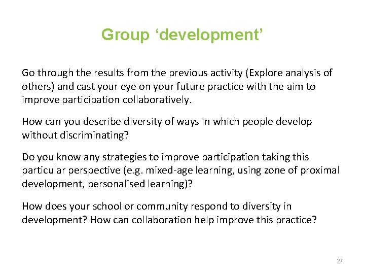 Group ‘development’ Go through the results from the previous activity (Explore analysis of others)