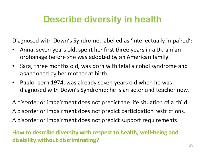 Describe diversity in health Diagnosed with Down’s Syndrome, labelled as ‘intellectually impaired’: • Anna,