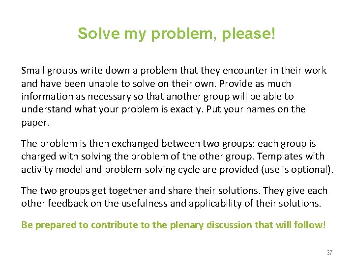 Solve my problem, please! Small groups write down a problem that they encounter in