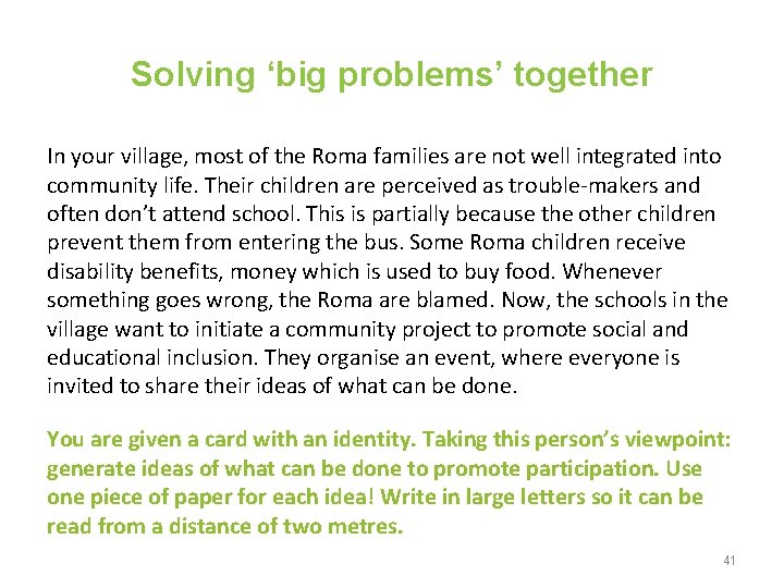 Solving ‘big problems’ together In your village, most of the Roma families are not