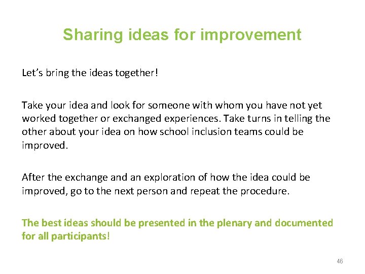 Sharing ideas for improvement Let’s bring the ideas together! Take your idea and look