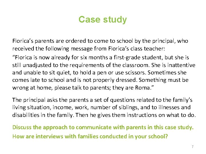 Case study Florica’s parents are ordered to come to school by the principal, who
