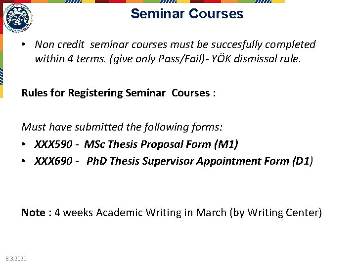 Seminar Courses • Non credit seminar courses must be succesfully completed within 4 terms.