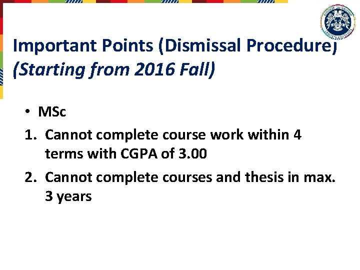 Important Points (Dismissal Procedure) (Starting from 2016 Fall) • MSc 1. Cannot complete course