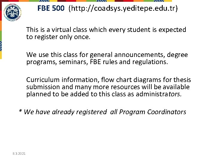 FBE 500 (http: //coadsys. yeditepe. edu. tr) This is a virtual class which every