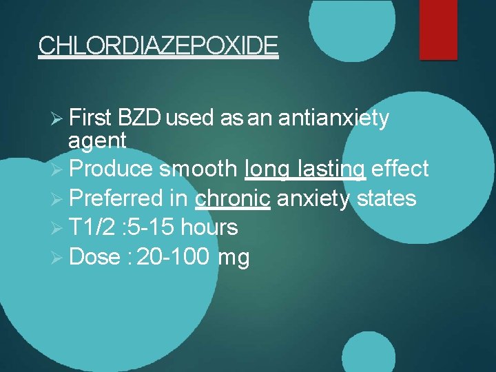 CHLORDIAZEPOXIDE First BZD used as an antianxiety agent Produce smooth long lasting effect Preferred