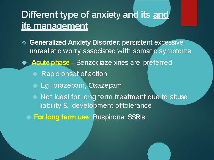 Different type of anxiety and its management Generalized Anxiety Disorder: persistent excessive, unrealistic worry