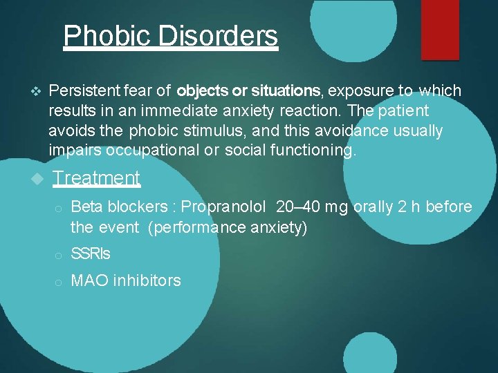 Phobic Disorders Persistent fear of objects or situations, exposure to which results in an