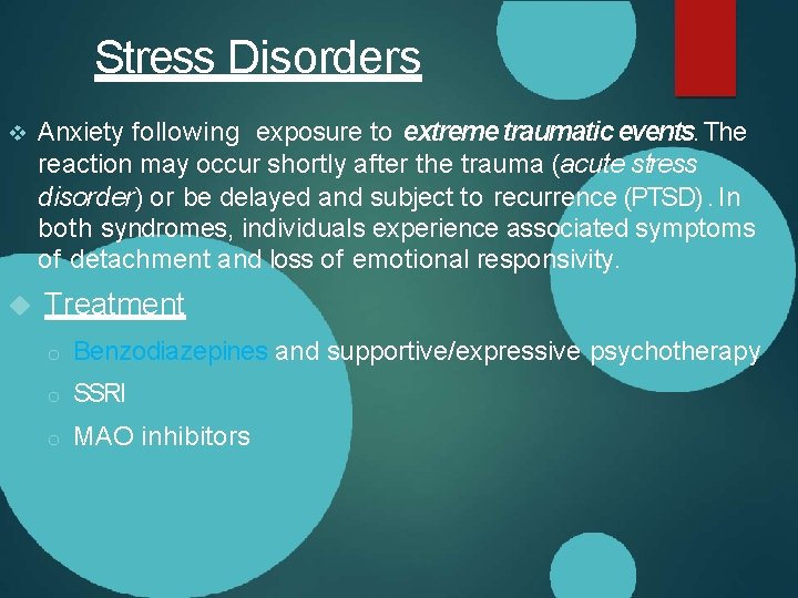 Stress Disorders Anxiety following exposure to extreme traumatic events. The reaction may occur shortly