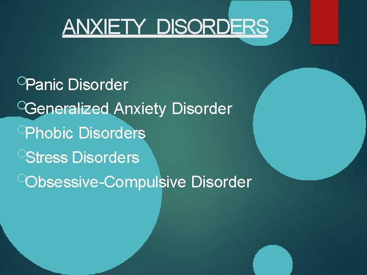 ANXIETY DISORDERS o. Panic Disorder o. Generalized Anxiety Disorder o. Phobic Disorders o. Stress
