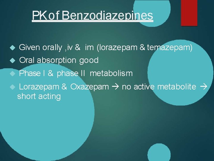 PK of Benzodiazepines Given orally , iv & im (lorazepam & temazepam) Oral absorption