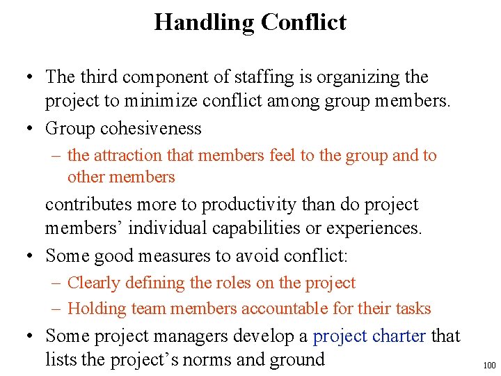 Handling Conflict • The third component of staffing is organizing the project to minimize