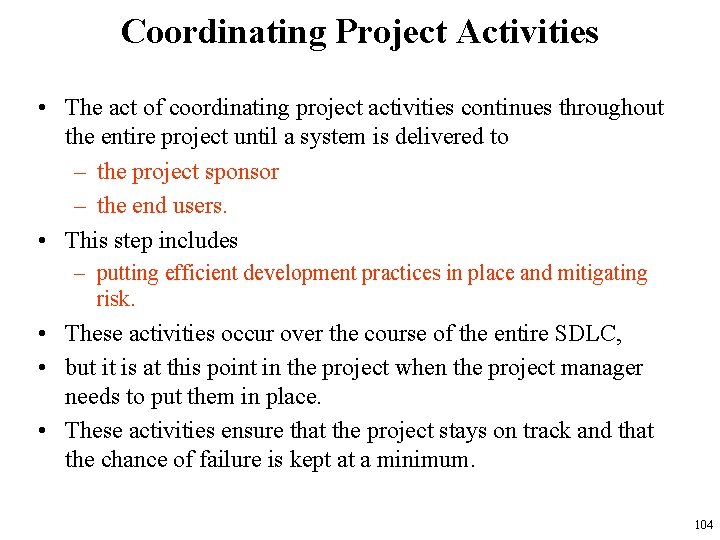 Coordinating Project Activities • The act of coordinating project activities continues throughout the entire