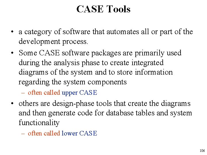 CASE Tools • a category of software that automates all or part of the