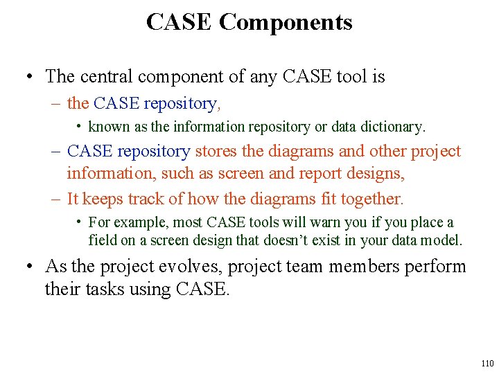 CASE Components • The central component of any CASE tool is – the CASE