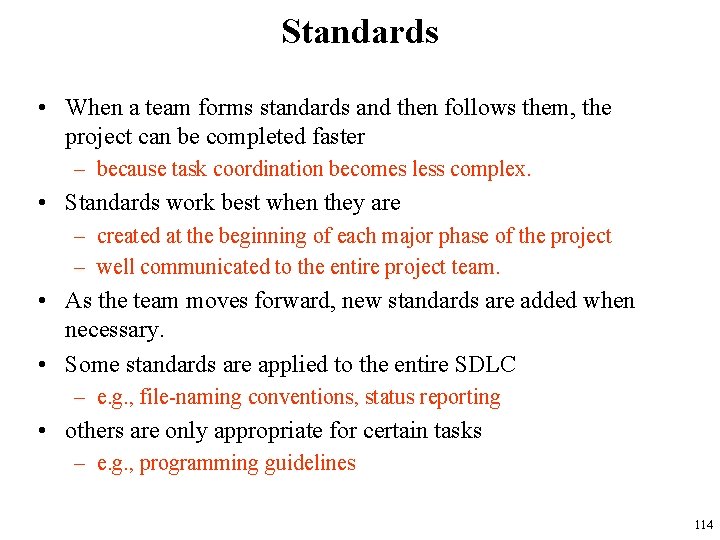 Standards • When a team forms standards and then follows them, the project can