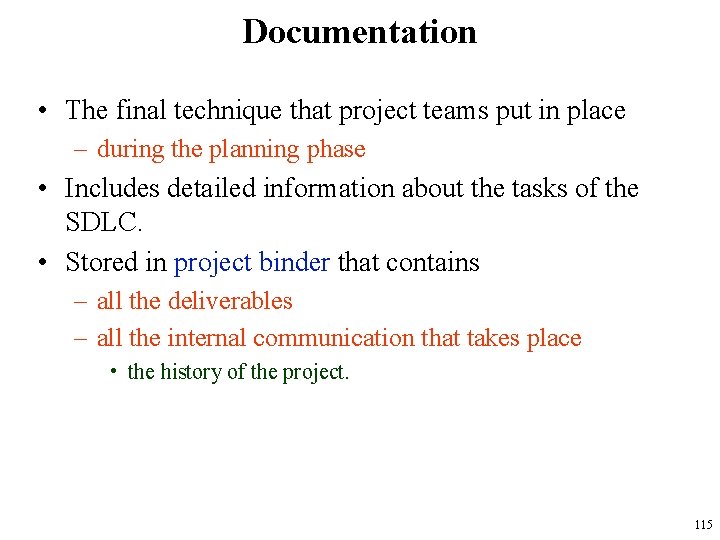Documentation • The final technique that project teams put in place – during the