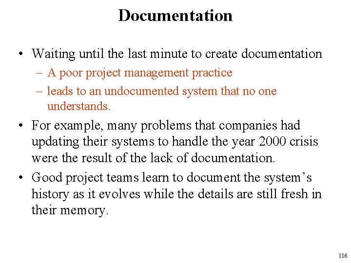 Documentation • Waiting until the last minute to create documentation – A poor project