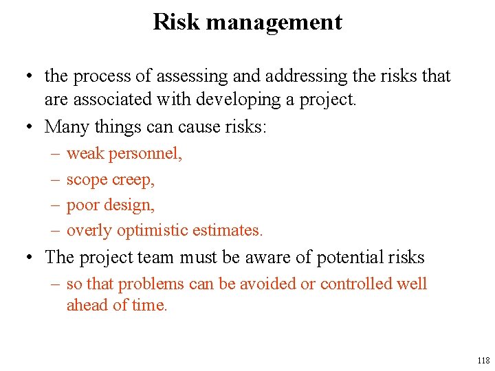 Risk management • the process of assessing and addressing the risks that are associated