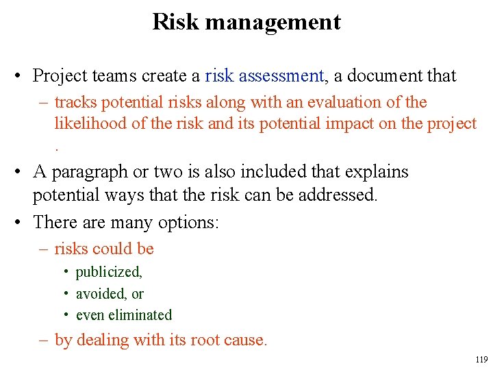 Risk management • Project teams create a risk assessment, a document that – tracks