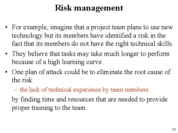 Risk management • For example, imagine that a project team plans to use new