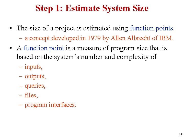 Step 1: Estimate System Size • The size of a project is estimated using