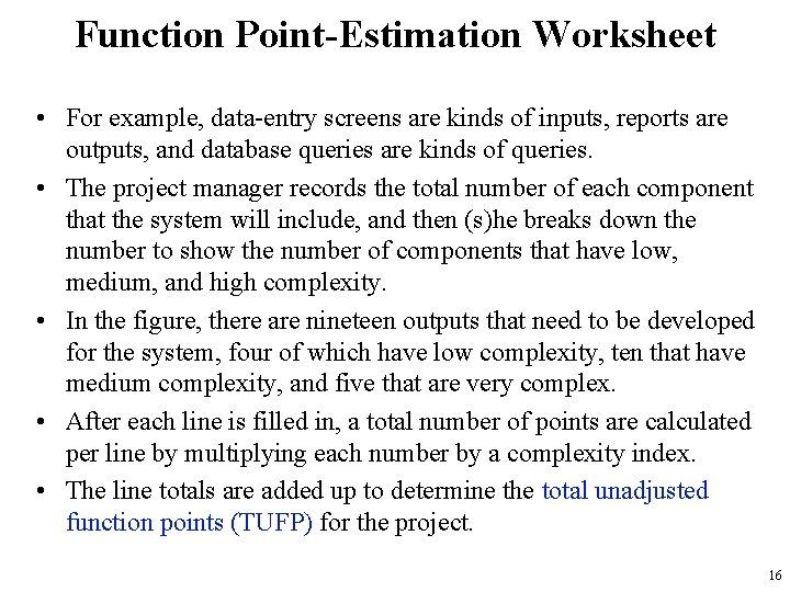 Function Point-Estimation Worksheet • For example, data-entry screens are kinds of inputs, reports are