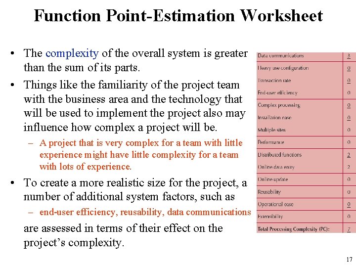 Function Point-Estimation Worksheet • The complexity of the overall system is greater than the