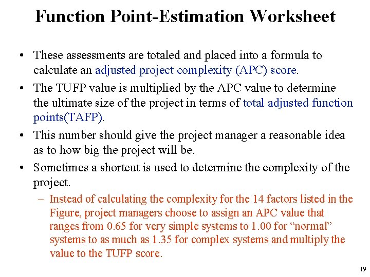 Function Point-Estimation Worksheet • These assessments are totaled and placed into a formula to