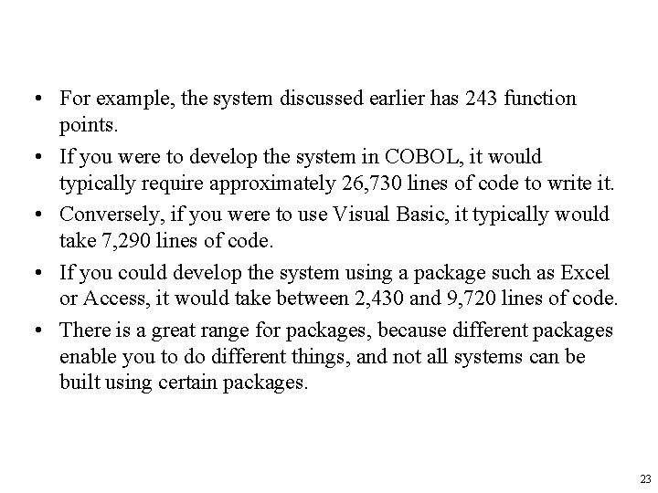  • For example, the system discussed earlier has 243 function points. • If