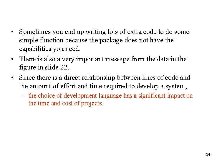  • Sometimes you end up writing lots of extra code to do some