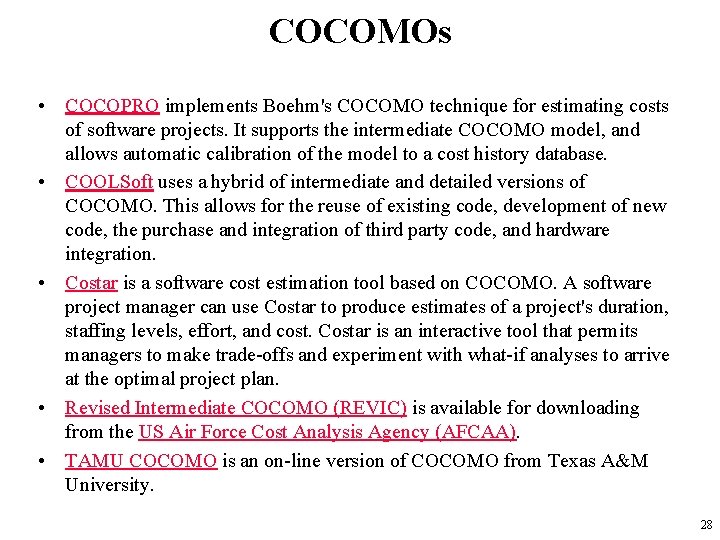 COCOMOs • COCOPRO implements Boehm's COCOMO technique for estimating costs of software projects. It